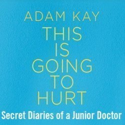 Adam Kay | This Is Going To Hurt Adam Kay | This Is Going To Hurt